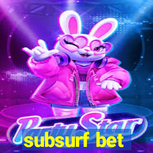 subsurf bet